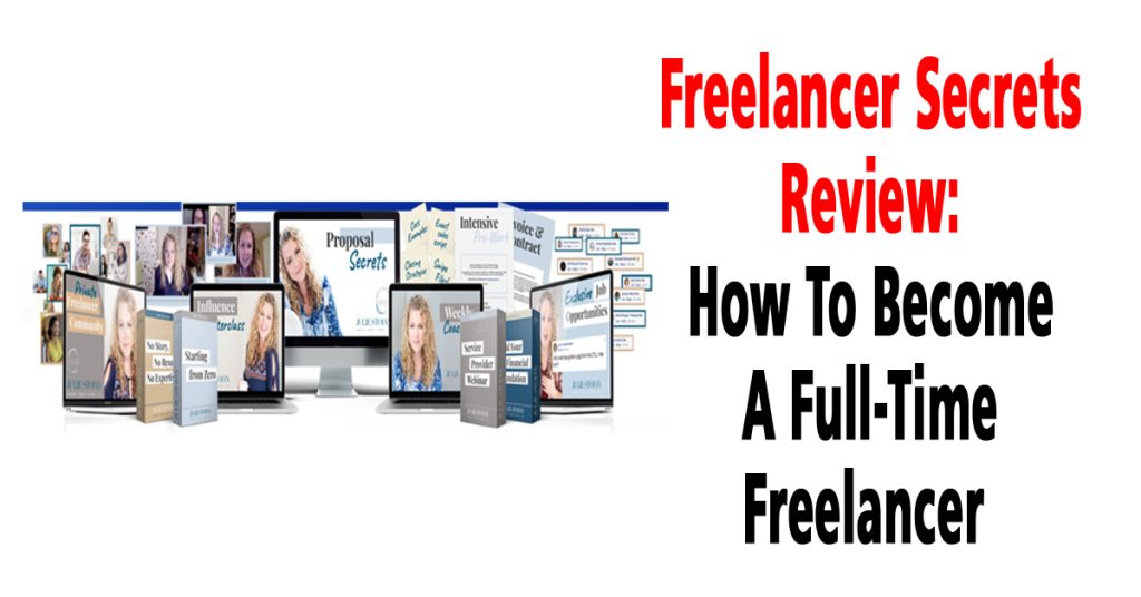 Freelancer Secrets Review: How To Become A Full-Time Freelancer Using The Freelancer Secrets Program