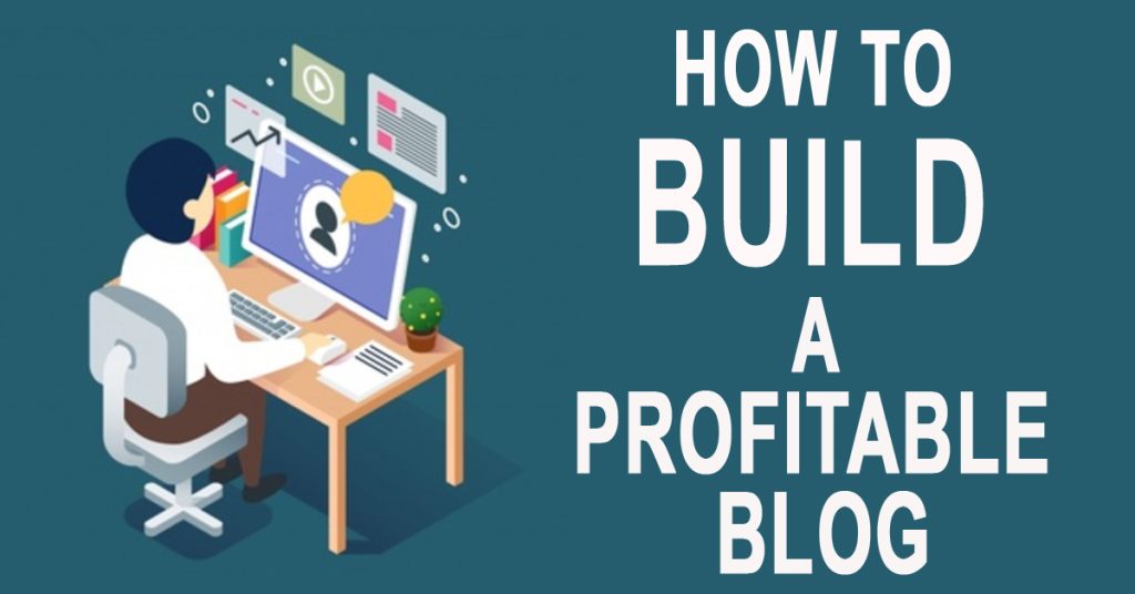 How To Build A Profitable Blog in 2020
