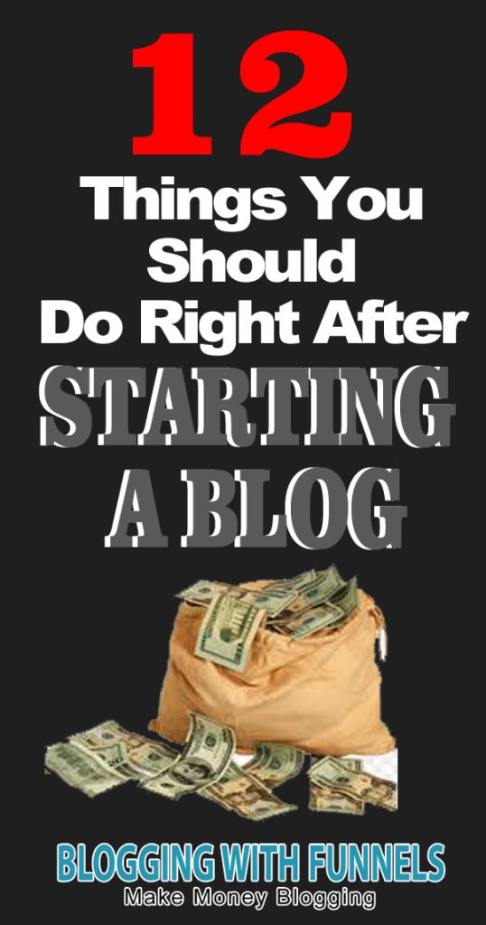 Do These 12 Things After Starting Your Blog - Blogging With Funnels