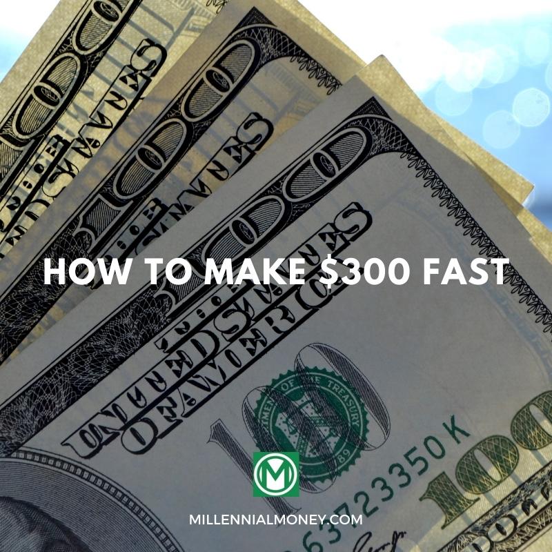 How To Make $300 Fast