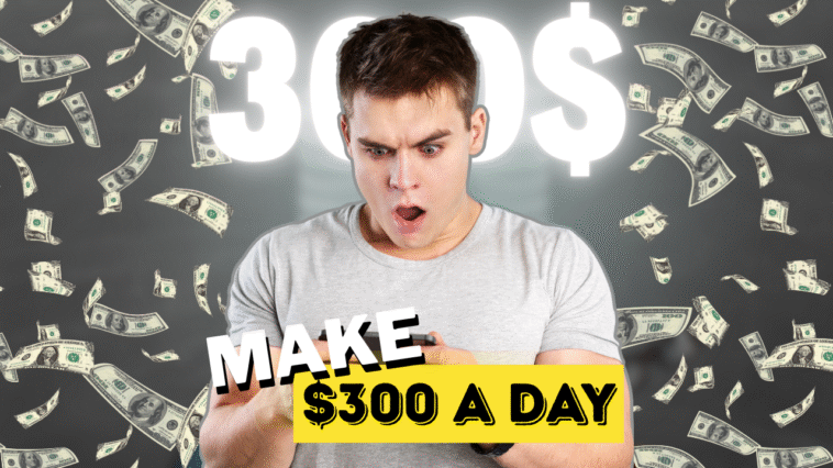 How To Make $300 In 2025