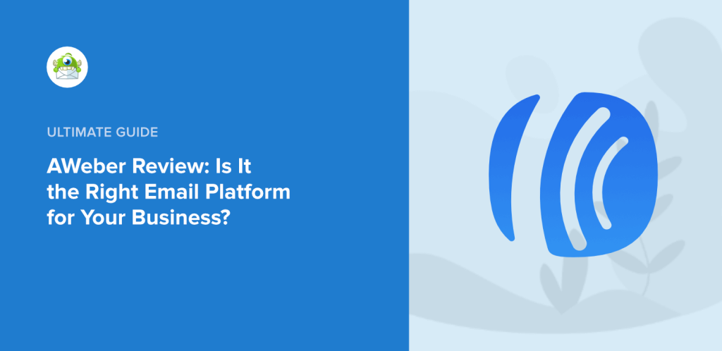 The Ultimate Aweber Review: Why Aweber Is The Best Email Marketing Software For Your Business