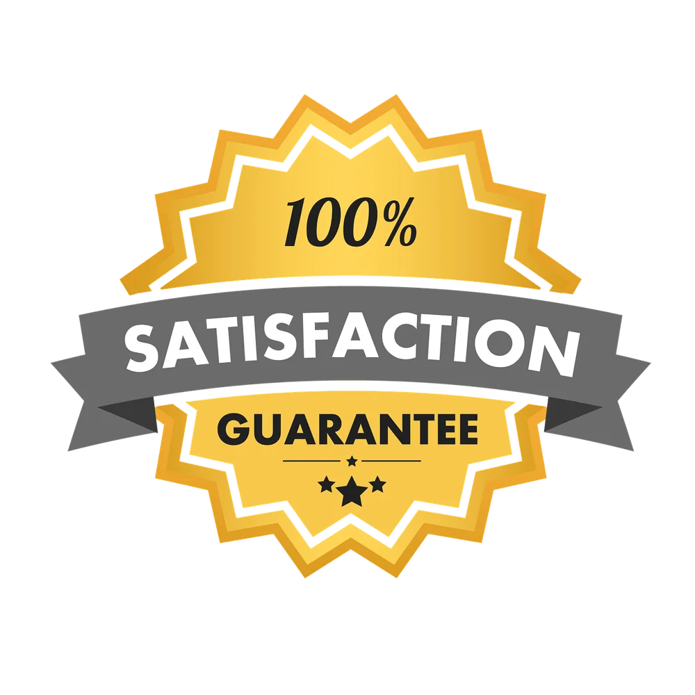 100 percent satisfaction guarantee